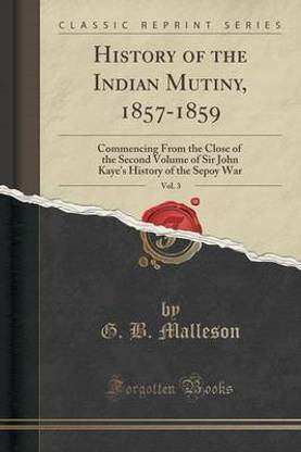 History of the Indian Mutiny, 1857-1859, Vol. 3