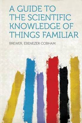 A Guide to the Scientific Knowledge of Things Familiar