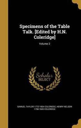 Specimens of the Table Talk. [Edited by H.N. Coleridge]; Volume 2