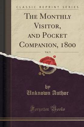 The Monthly Visitor, and Pocket Companion, 1800, Vol. 9 (Classic Reprint)
