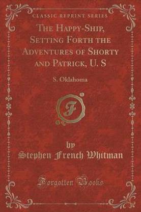 The Happy-Ship, Setting Forth the Adventures of Shorty and Patrick, U. S