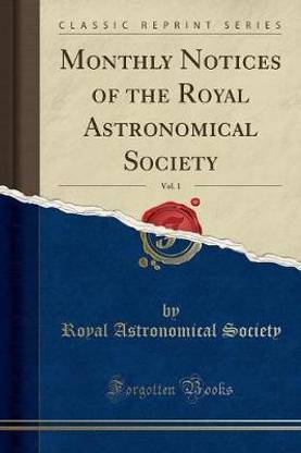 Monthly Notices of the Royal Astronomical Society, Vol. 1 (Classic Reprint)