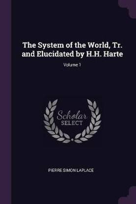 The System of the World, Tr. and Elucidated by H.H. Harte; Volume 1