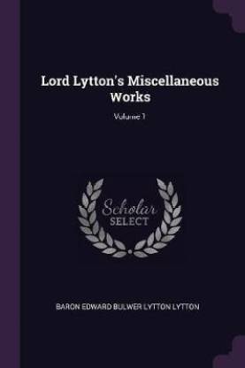 Lord Lytton's Miscellaneous Works; Volume 1