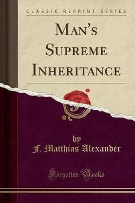 Man's Supreme Inheritance (Classic Reprint)