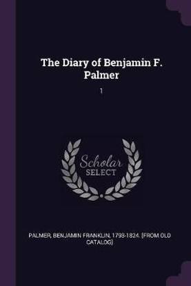 The Diary of Benjamin F. Palmer