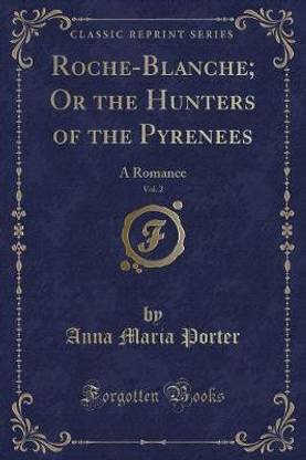 Roche-Blanche; Or the Hunters of the Pyrenees, Vol. 2