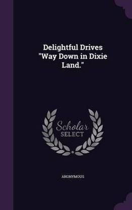 Delightful Drives "Way Down in Dixie Land."