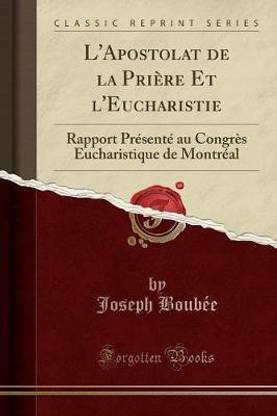 L'Apostolat de la Priere Et l'Eucharistie