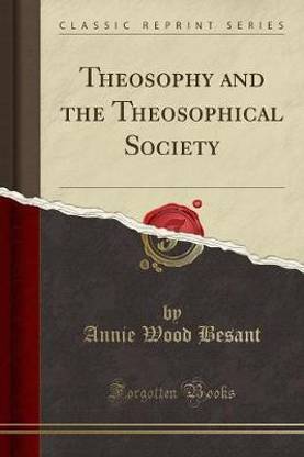 Theosophy and the Theosophical Society (Classic Reprint)