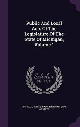 Public And Local Acts Of The Legislature Of The State Of Michigan, Volume 1