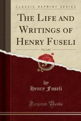 The Life and Writings of Henry Fuseli, Vol. 2 of 3 (Classic Reprint)