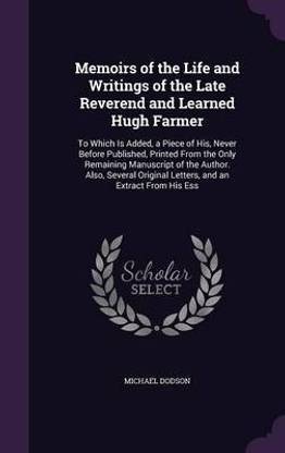 Memoirs of the Life and Writings of the Late Reverend and Learned Hugh Farmer
