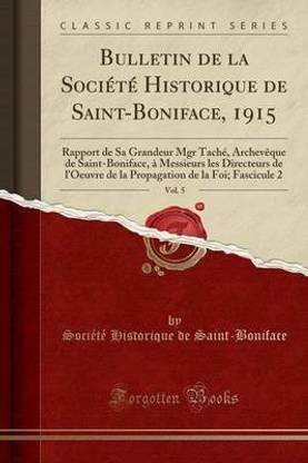 Bulletin de la Societe Historique de Saint-Boniface, 1915, Vol. 5
