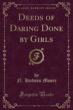 Deeds of Daring Done by Girls (Classic Reprint)
