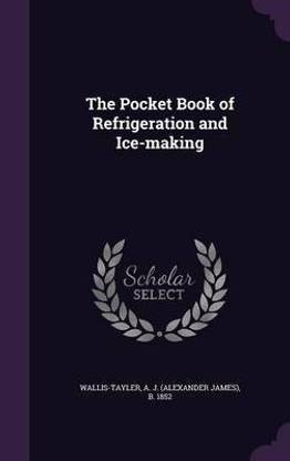 The Pocket Book of Refrigeration and Ice-making