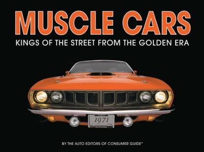 Muscle Cars: Kings of the Street from the Golden Era