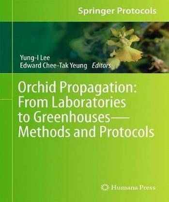 Orchid Propagation: From Laboratories to Greenhouses-Methods and Protocols