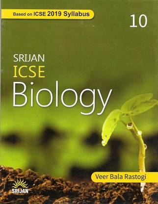 SRIJAN, ICSE BIOLOGY CLASS - 10 ( BASED ON ICSE 2019 SYLLABUS )