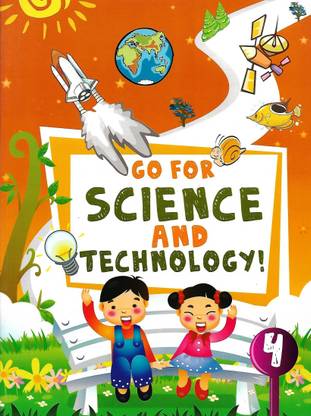 GOOD LUCK, GO FOR SCIENCE AND TECHNOLOGY! CLASS - 4