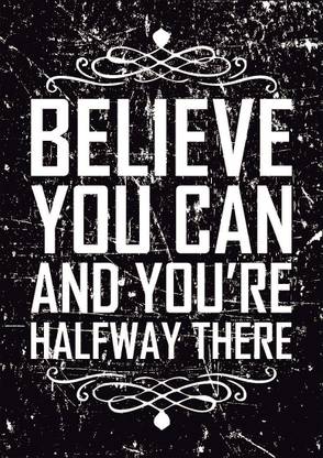 Believe You Can and You're Halfway There Quote Poster (Paper, 30 cm X 0.2 cm X 46 cm) Multicolor Paper Print