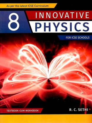 INNOVATIVE PHYSICS FOR ICSE SCHOOLS CLASS- 8  - Innovative physics 8 (Paper back, R.C.Sethi)