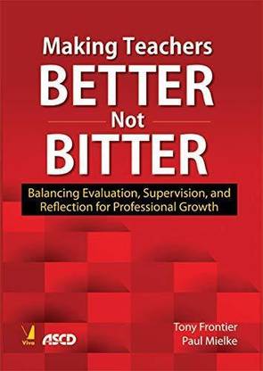 Making Teachers Better Not Bitter