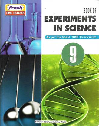 FRANK , BOOK OF EXPERIMENTS IN SCIENCE CLASS - 9 ( AS PER THE LATEST CBSE CURRICULUM )