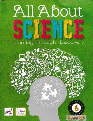 LEARNING ALL ABOUT SCIENCE(LEARNING THROUGH DISCOVERY) CLASS 6