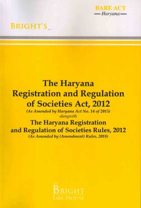 Haryana Registration And Regulation Of Societies Act, 2012 Alongwith Rules [bare Act] (Amended Up-To-Date) [latest Edition] [haryana Society Registration Act]
