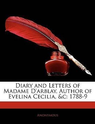 Diary and Letters of Madame D'Arblay, Author of Evelina Cecilia, &C