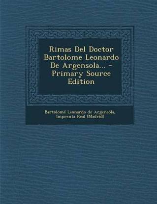 Rimas Del Doctor Bartolome Leonardo De Argensola... - Primary Source Edition