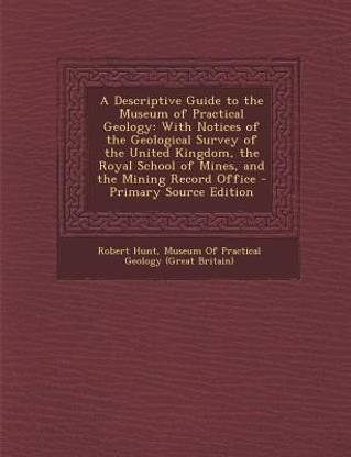 A Descriptive Guide to the Museum of Practical Geology