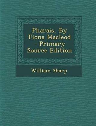 Pharais, by Fiona MacLeod - Primary Source Edition