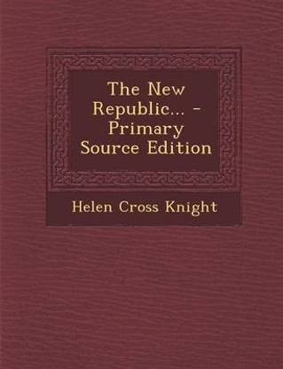 The New Republic... - Primary Source Edition