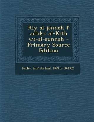 Riy Al-Jannah F Adhkr Al-Kitb Wa-Al-Sunnah - Primary Source Edition