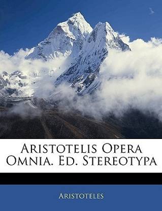 Aristotelis Opera Omnia. Ed. Stereotypa