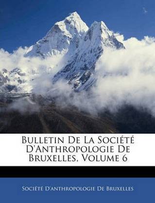 Bulletin de la Societe d'Anthropologie de Bruxelles, Volume 6