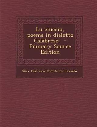 Lu Ciucciu, Poema in Dialetto Calabrese; - Primary Source Edition