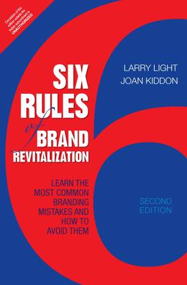 Six Rules of Brand Revitalization - Learn the Most Common Branding Mistakes and How to Avoid Them 2nd Edition