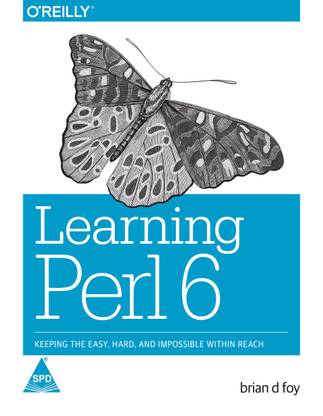 Learning Perl 6: Keeping the Easy, Hard, and Impossible Within Reach