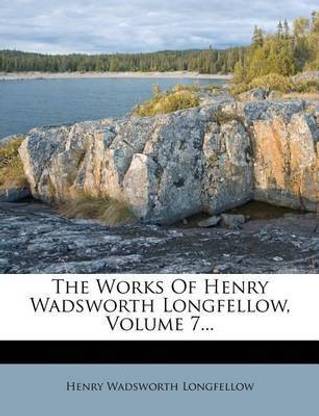 The Works of Henry Wadsworth Longfellow, Volume 7...