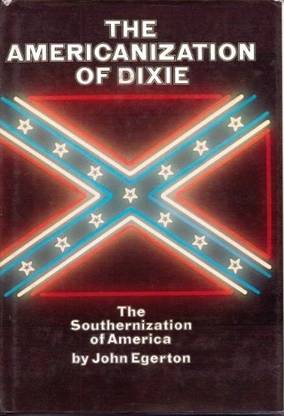 The Americanization of Dixie: the Southernization of America