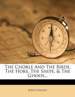 The Chorle and the Birde. the Hors, the Shepe, & the Ghoos...