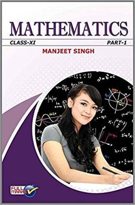Mathematics Manjeet Singh Class 11 Volume I & II (2019-20) 1 Edition