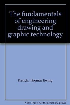 The fundamentals of engineering drawing and graphic technology