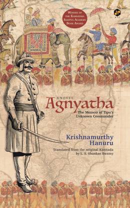 Agnyatha: The Memoir of Tipu's Unknown Commander