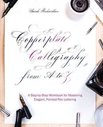 Ulysses Press Copperplate Calligraphy from A to Z: A Step-by-Step Workbook for Mastering Elegant, Pointed-Pen Lettering