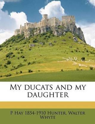 My Ducats and My Daughter
