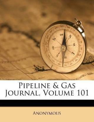 Pipeline & Gas Journal, Volume 101